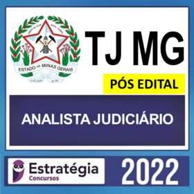 TJ MG – PÓS EDITAL – ( ANALISTA JUDICIÁRIO – ANALISTA JUDICIÁRIO ) – ESTRATÉGIA 2022