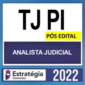 TJ PI – PÓS EDITAL – ( ANALISTA JUDICIÁRIO – ANALISTA JUDICIAL ) – ESTRATÉGIA 2022