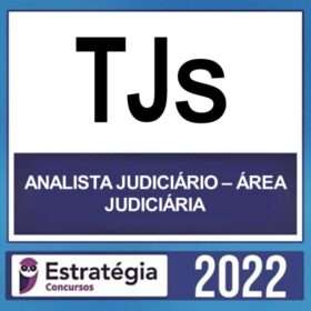 TJs – ( ANALISTA JUDICIÁRIO – ÁREA JUDICIÁRIA ) – ESTRATÉGIA 2022
