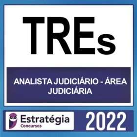 TREs – ( ANALISTA JUDICIÁRIO – ÁREA JUDICIÁRIA ) – ESTRATÉGIA 2022