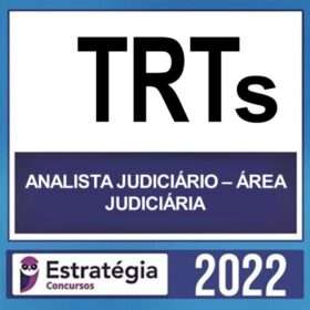 TRTs – ( ANALISTA JUDICIÁRIO – ÁREA JUDICIÁRIA ) – ESTRATÉGIA 2022