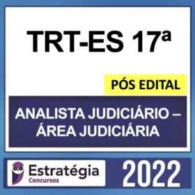 TRT-ES 17ª Região – PÓS EDITAL – ( ANALISTA JUDICIÁRIO – ÁREA JUDICIÁRIA ) – ESTRATÉGIA 2022