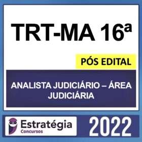 TRT-MA 16ª Região – PÓS EDITAL – ( ANALISTA JUDICIÁRIO – ÁREA JUDICIÁRIA ) – ESTRATÉGIA 2022