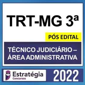 TRT-MG 3ª Região – PÓS EDITAL – ( TÉCNICO JUDICIÁRIO – ÁREA ADMINISTRATIVA ) – ESTRATÉGIA 2022