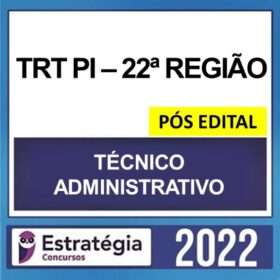 TRT-PI 22ª Região – PÓS EDITAL – ( TÉCNICO JUDICIÁRIO – ÁREA ADMINISTRATIVA ) – ESTRATÉGIA 2022