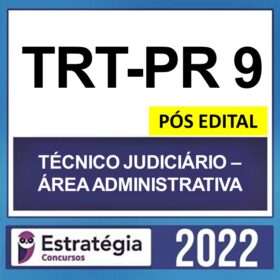 TRT-PR 9ª Região – PÓS EDITAL – ( TÉCNICO JUDICIÁRIO – ÁREA ADMINISTRATIVA ) – ESTRATÉGIA 2022