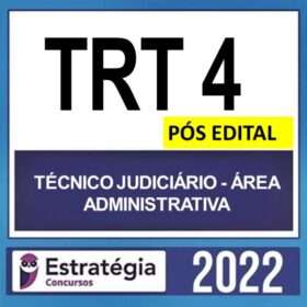 TRT 4ª Região – ( TÉCNICO JUDICIÁRIO – ÁREA ADMINISTRATIVA ) – ESTRATÉGIA 2022