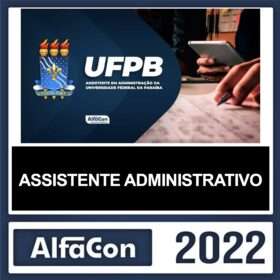 UFPB – PÓS EDITAL – (ASSISTENTE ADMINISTRATIVO) – ALFACON 2022