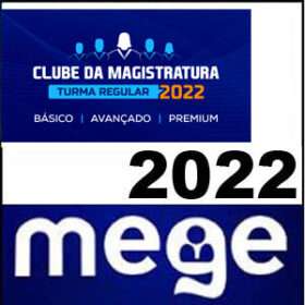 CLUBE DA MAGISTRATURA – ( REGULAR ) – MEGE 2022