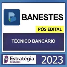 BANESTES – PÓS EDITAL – ( TÉCNICO BANCÁRIO ) – ESTRATÉGIA 2023
