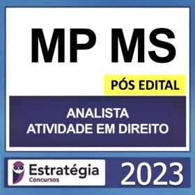 MP MS – PÓS EDITAL – ( ANALISTA – ATIVIDADE DE DIREITO ) – ESTRATÉGIA 2023