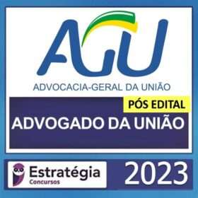 AGU – POS EDITAL ( ADVOGADO GERAL DA UNIÃO ) – ESTRATÉGIA 2023