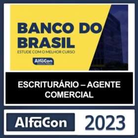 BANCO DO BRASIL – PÓS EDITAL – ( ESCRITURÁRIO – AGENTE COMERCIAL ) – ALFACON 2023