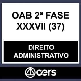 OAB 2ª Fase XXXVII (37) – ( DIREITO ADMINISTRATIVO ) – CERS 2023
