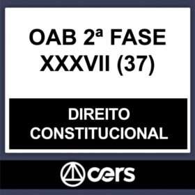 OAB 2ª Fase XXXVII (37) – ( DIREITO CONSTITUCIONAL ) – CERS 2023