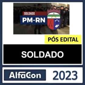 PM RN – PÓS EDITAL – ( SOLDADO ) – ALFACON 2023