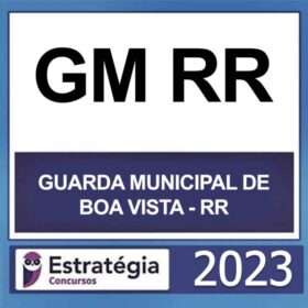 GM RR – BOA VISTA – (GUARDA MUNICIPAL DE BOA VISTA-RR) – ESTRATÉGIA 2023