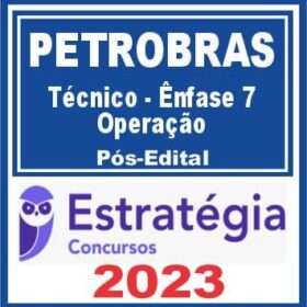 PETROBRAS (TÉCNICO - 7 - OPERAÇÃO) POS EDITAL – ESTRATEGIA 2023