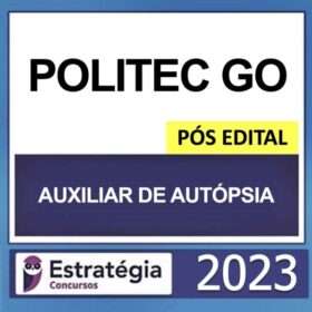 POLITEC GO – PÓS EDITAL – (AUXILIAR DE AUTÓPSIA) – ESTRATÉGIA 2023