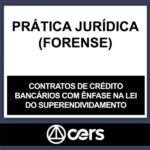 PRÁTICA JURÍDICA – (CONTRATOS DE CRÉDITO BANCÁRIOS COM ÊNFASE NA LEI DO SUPERENDIVIDAMENTO) – CERS 2023