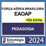 FORÇA AEREA BRASILEIRA – FAB (EAOAP) – PÓS EDITAL (PEDAGOGIA) – ESTRATÉGIA 2024