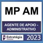 MP AM – (AGENTE DE APOIO – ADMINISTRATIVO) – ESTRATÉGIA 2023