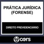 PRÁTICA JURÍDICA – (DIREITO PREVIDENCIÁRIO) – CERS 2023