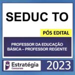 SEDUC TO PÓS EDITAL PROFESSOR DA EDUCAÇÃO BÁSICA – PROFESSOR REGENTE – ESTRATÉGIA 2023