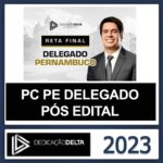 PC PE DELEGADO RETA FINAL – (POLICIA CIVIL DE PERNAMBUCO) – DEDICAÇÃO DELTA PÓS EDITAL 2023
