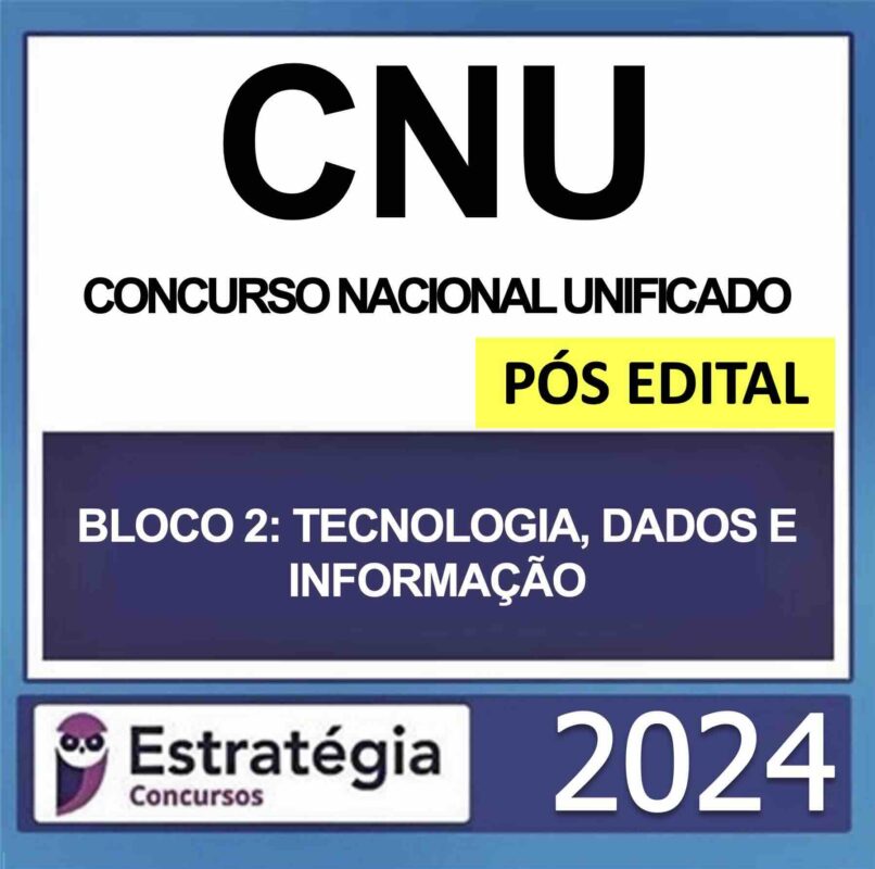 RATEIO CNU - CONCURSO NACIONAL UNIFICADO (BLOCO 2 – TECNOLOGIA, DADOS E INFORMAÇÃO ) ESTRATEGIA 2024 POS EDITAL