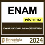 ENAM – PÓS EDITAL – (EXAME NACIONAL DA MAGISTRATURA) – ESTRATÉGIA 2024