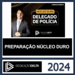 DELEGADO CIVIL – (PREPARAÇÃO NÚCLEO DURO) – DEDICAÇÃO DELTA 2024