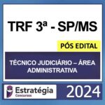 Rateio TRF 3 Técnico Judiciário Área Administrativa Pós Edital Estratégia 2024