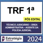 Rateio TRF 1 Técnico Judiciário Área Administrativa Agente da Polícia Judicial Pós Edital Estratégia 2024