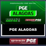 RATEIO PGE ALAGOAS - PREPARAÇÃO PRÉ EDITAL - APROVAÇÃO PGE 2024