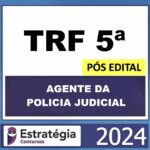RATEIO TRF 5ª – PÓS EDITAL – (TÉCNICO JUDICIÁRIO – AGENTE DA POLICIA JUDICIAL) – ESTRATÉGIA 2024
