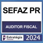 SEFAZ PR – (AUDITOR FISCAL) – ESTRATÉGIA 2024
