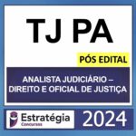 TJ PA – PÓS EDITAL – (ANALISTA JUDICIÁRIO – DIREITO E OFICIAL DE JUSTIÇA) – ESTRATÉGIA 2024
