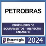 PETROBRAS – (ENFASE 13 – ENGENHEIRO DE EQUIPAMENTOS – INSPEÇÃO) – ESTRATÉGIA 2024
