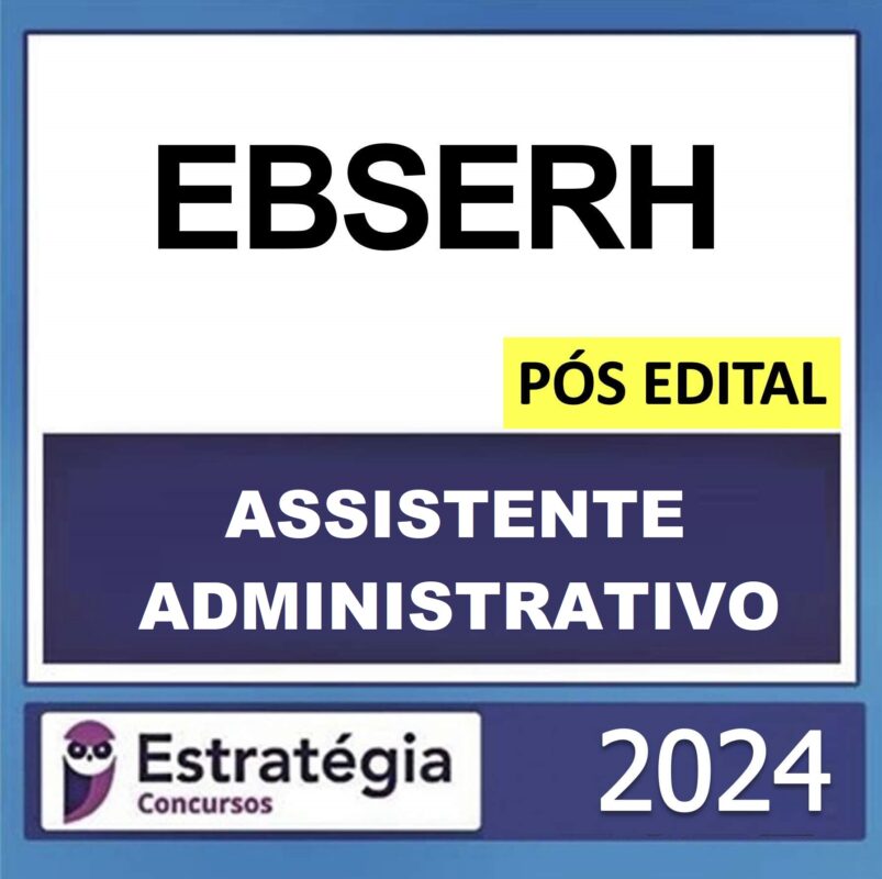Rateio-EBSERH-–-POS-EDITAL-ASSISTENTE-ADMINISTRATIVO-–-ESTRATEGIA-2024