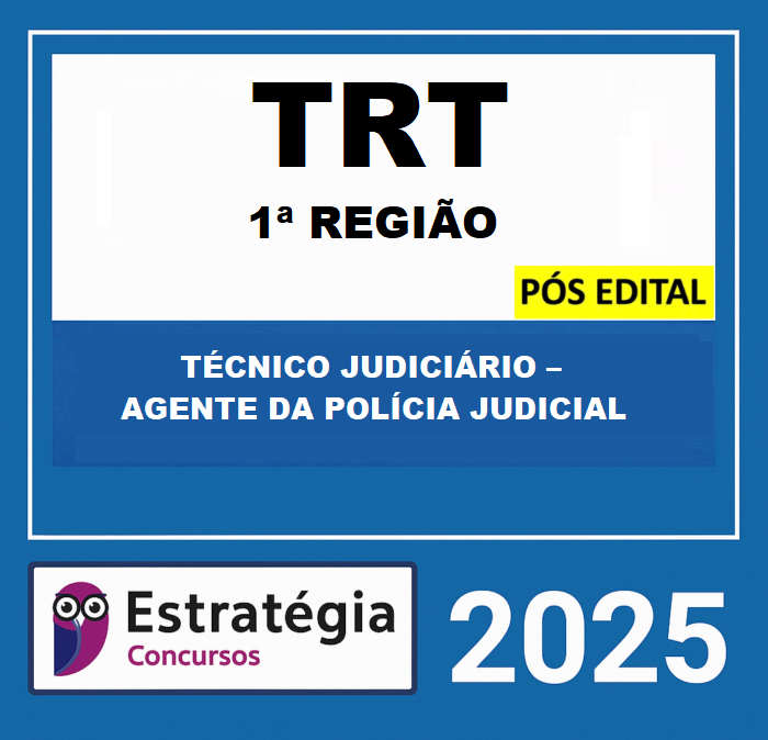 TRT-RJ-1a-Regiao-–-POS-EDITAL-–-TECNICO-JUDICIARIO-–-AGENTE-DA-POLICIA-JUDICIAL-PASSO-–-ESTRATEGIA-2025