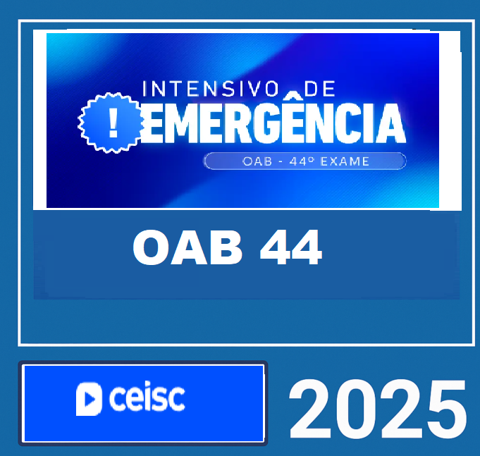 RATEIO OAB 1ª FASE 44 EXAME - INTENSIVO DE EMERGENCIA – CEISC 2025 