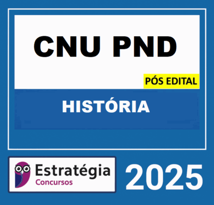 CNU História, Concurso Nacional Unificado História, Download História CNU, Estratégia Concursos História, História 2025 Pós-Edital, História Estratégia, Pacote PND 2025, PND História, Professores CNU