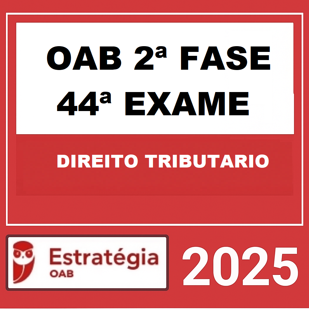 Rateio OAB 2ª FASE 44ª EXAME (TRIBUTARIO) - REPESCAGEM - ESTRATÉGIA 2025