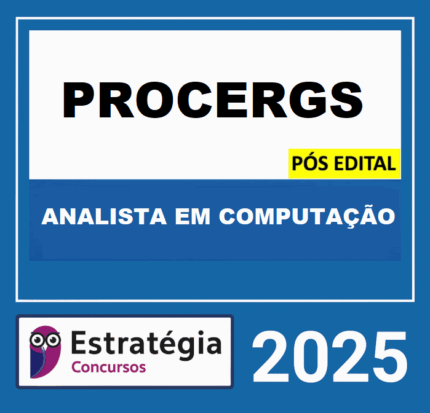 Rateio PROCERGS POS EDITAL (ANC – ANALISTA EM COMPUTAÇÃO – ÊNFASE EM PROGRAMAÇÃO DE SISTEMAS NA TECNOLOGIA JAVA) ESTRATEGIA 2025