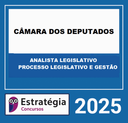 RATEIO Câmara dos Deputados (Analista Legislativo - Processo Legislativo e Gestão) – Estratégia 2025
