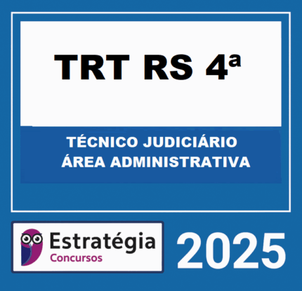 RATEIO-TRT-RS-4a-REGIAO-TECNICO-JUDICIARIO-AREA-ADMINISTRATIVA-PACOTACO-–-ESTRATEGIA-2025