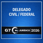 DELEGADO CIVIL / FEDERAL – G7 JURÍDICO 2026