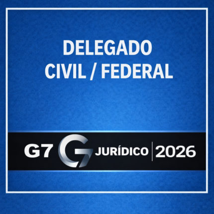 DELEGADO CIVIL / FEDERAL – G7 JURÍDICO 2026