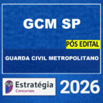 GCM-SP PÓS-EDITAL (GUARDA CIVIL METROPOLITANO) – ESTRATÉGIA 2026